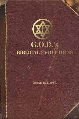 G.O.D's Biblical Evolutions: An Interpretive Fantasy about Life's Beginnings (Paperback)