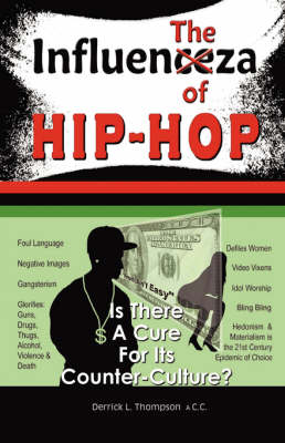 The Influenza of Hip-Hop: Is There a Cure for Its Counter-Culture? (Paperback)