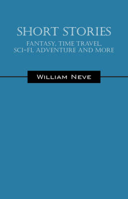 Short Stories - Fantasy, Time Travel, Sci Fi, Adventure and More (Paperback)