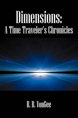 Dimensions: A Time Traveler's Chronicles (Hardback)