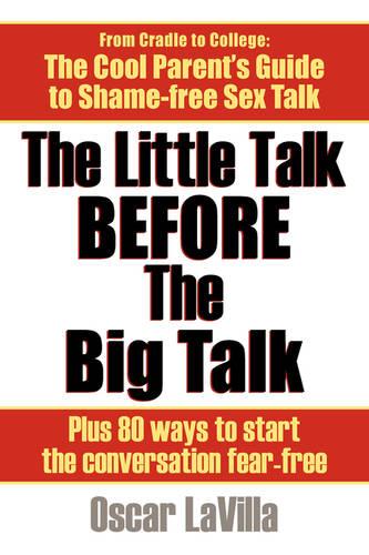 The Little Talk Before the Big Talk: A Parent's Guide to the Sex Talk with 80 Easy Conversation Starters (Paperback)