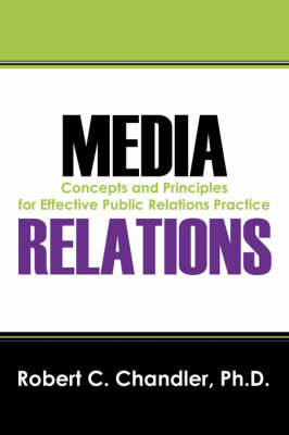 Media Relations: Concepts and Principles for Effective Public Relations Practice (Paperback)