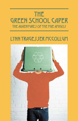 The Green School Caper: The Adventures of the Five Amigos (Paperback)