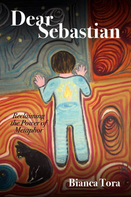 Dear Sebastian: Reclaiming the Power of Metaphor (Paperback)