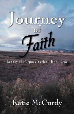 Journey of Faith: Legacy of Purpose Series - Book One - Legacy of Purpose (Paperback)