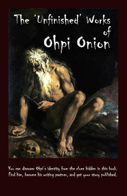 The 'Unfinished' Works of Ohpi Onion (Paperback)
