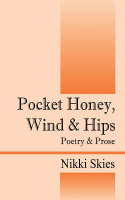 Pocket Honey, Wind & Hips: Poetry and Prose (Paperback)
