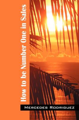 How to Be Number One in Sales (Paperback)