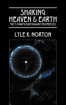 Shaking Heaven & Earth: The Tsunami Earthquake Prophecies (Paperback)