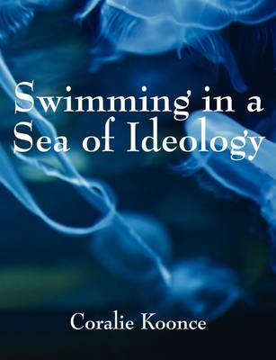 Swimming in a Sea of Ideology: Thinking Toward Survival (Paperback)