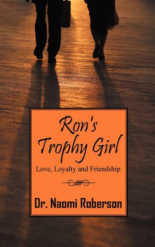 Ron's Trophy Girl: Love, Loyalty and Friendship (Paperback)