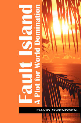 Fault Island: A Plot for World Domination (Paperback)