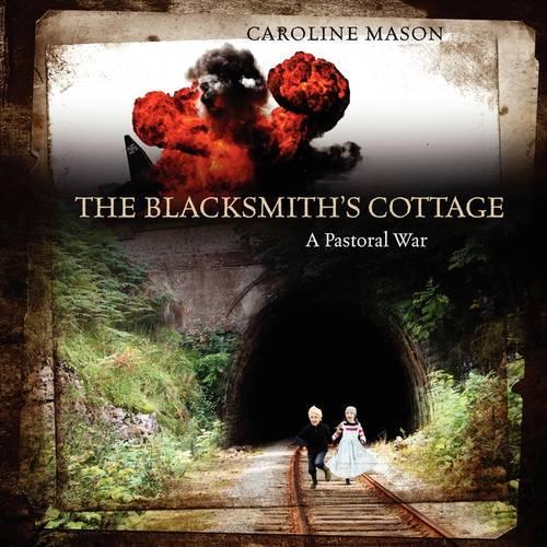 The Blacksmith's Cottage: A Pastoral War (Paperback)