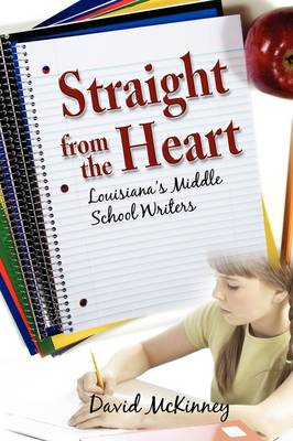 Straight from the Heart: Louisiana's Middle School Writers (Paperback)