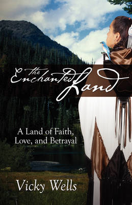 The Enchanted Land: A Land of Faith, Love and Betrayal (Paperback)