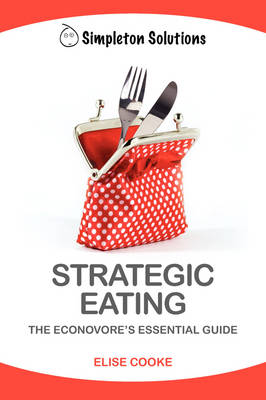 Strategic Eating: The Econovore's Essential Guide (Paperback)
