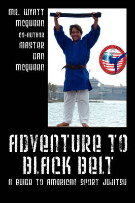 Adventure to Black Belt: A Guide to American Sport Jujitsu (Paperback)