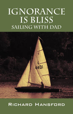 Ignorance Is Bliss - Sailing with Dad (Paperback)