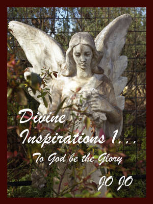 Divine Inspirations I.....: To God Be the Glory (Paperback)