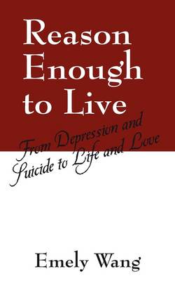 Reason Enough to Live: From Depression and Suicide to Life and Love (Paperback)