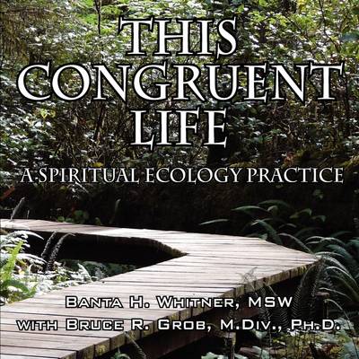 This Congruent Life: A Spiritual Ecology Practice (Paperback)
