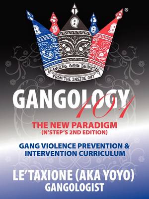 Gangology 101: Nine Steps to Empowerment Process Gang Violence Prevention & Intervention Curriculum (2nd Edition) (Paperback)