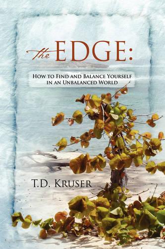 The Edge: How to Find and Balance Yourself in an Unbalanced World (Paperback)