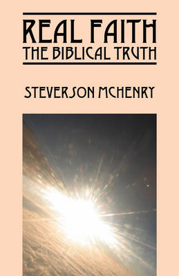 Real Faith: The Biblical Truth (Paperback)