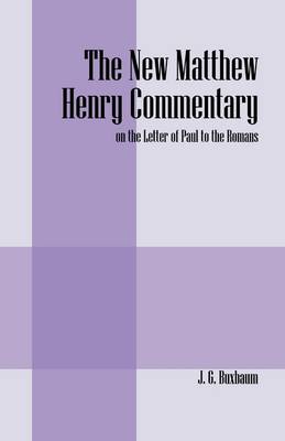 The New Matthew Henry Commentary: On the Letter of Paul to the Romans (Paperback)