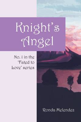 Knight's Angel: No. 1 in the 'Fated to Love' Series - Fated to Love (Paperback)