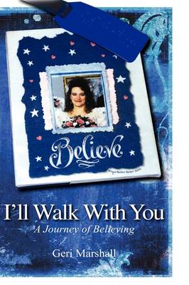 I'll Walk with You: A Journey of Believing (Hardback)