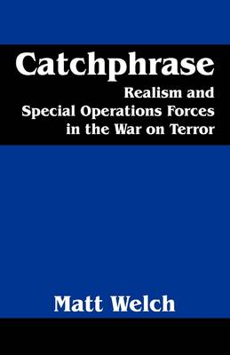 Catchphrase: Realism and Special Operations Forces in the War on Terror (Paperback)