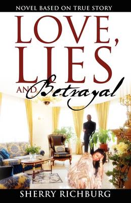 Love, Lies and Betrayal: Novel Based on True Story (Paperback)