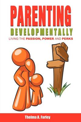 Parenting Developmentally: Living the Passion, Power and Perks (Paperback)
