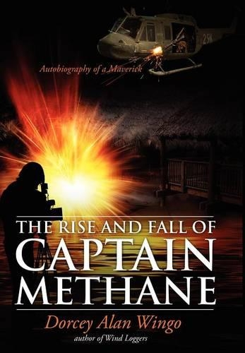 The Rise and Fall of Captain Methane: Autobiography of a Maverick (Hardback)