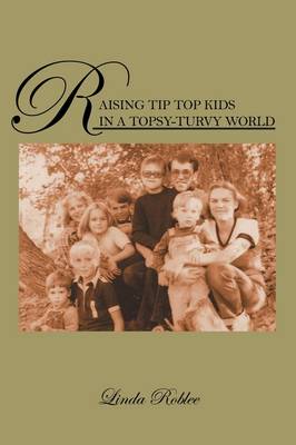 Raising Tip Top Kids in a Topsy-Turvy World (Paperback)