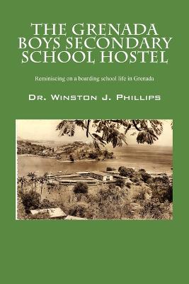 The Grenada Boys Secondary School Hostel: Reminiscing on a Boarding School Life in Grenada (Paperback)