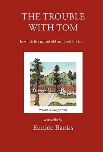 The Trouble with Tom: In Which Five Gallant Old Men Flout the Law (Paperback)