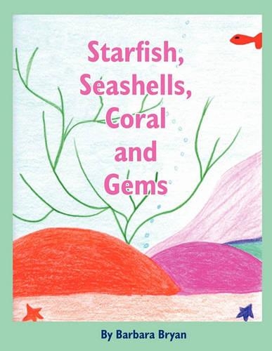 Starfish, Seashells, Coral and Gems (Paperback)