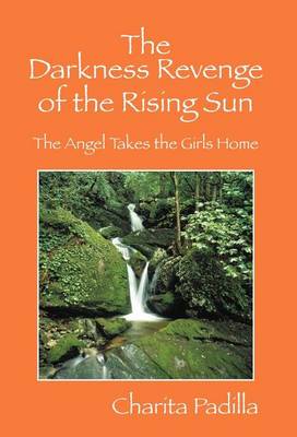 The Darkness Revenge of the Rising Sun: The Angel Takes the Girls Home (Hardback)