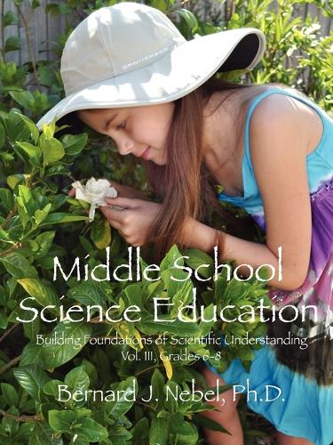 Middle School Science Education: Building Foundations of Scientific Understanding, Vol. III, Grades 6-8 - Building Foundations of Scientific Understanding (Paperback)