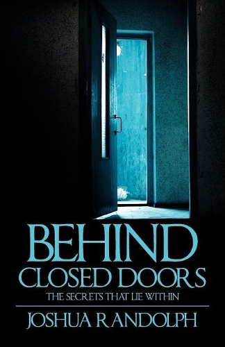 Behind Closed Doors: The SecretsThat Lie Within (Paperback)