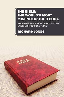 The Bible: The World's Most Misunderstood Book: Examining Popular Religious Beliefs in the Light of Bible Truth (Paperback)