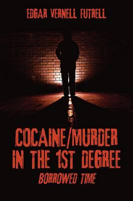 Cocaine/Murder in the 1st Degree: Borrowed Time (Paperback)