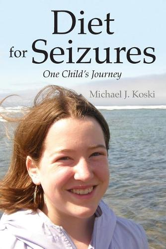 Diet for Seizures: One Child's Journey (Paperback)