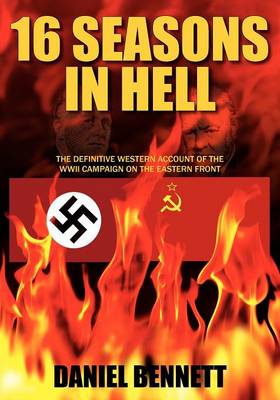 16 Seasons in Hell: The Definitive Western Account of the WWII Campaign on the Eastern Front (Paperback)
