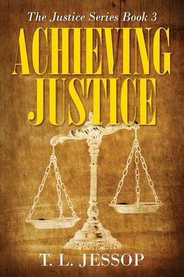 Achieving Justice: The Justice Series Book 3 (Paperback)