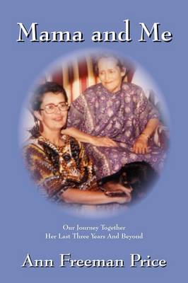 Mama and Me: Our Journey Together Her Last Three Years and Beyond (Paperback)