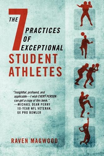 The 7 Practices of Exceptional Student Athletes (Paperback)