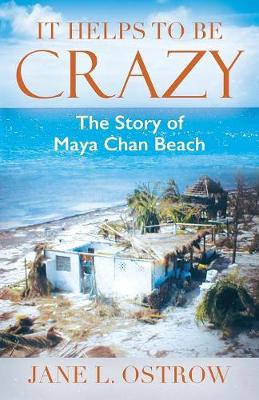 It Helps to Be Crazy: The Story of Maya Chan Beach (Paperback)